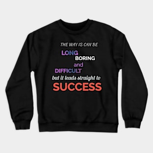 way to success Crewneck Sweatshirt
